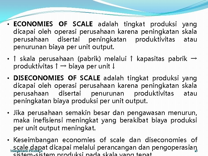  • ECONOMIES OF SCALE adalah tingkat produksi yang dicapai oleh operasi perusahaan karena