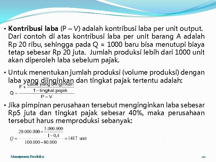 • Kontribusi laba (P – V) adalah kontribusi laba per unit output. Dari • Kontribusi laba (P – V) adalah kontribusi laba per unit output. Dari