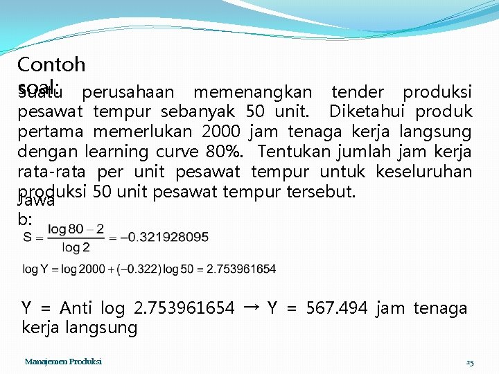 Contoh soal: Suatu perusahaan memenangkan tender produksi pesawat tempur sebanyak 50 unit. Diketahui produk Contoh soal: Suatu perusahaan memenangkan tender produksi pesawat tempur sebanyak 50 unit. Diketahui produk