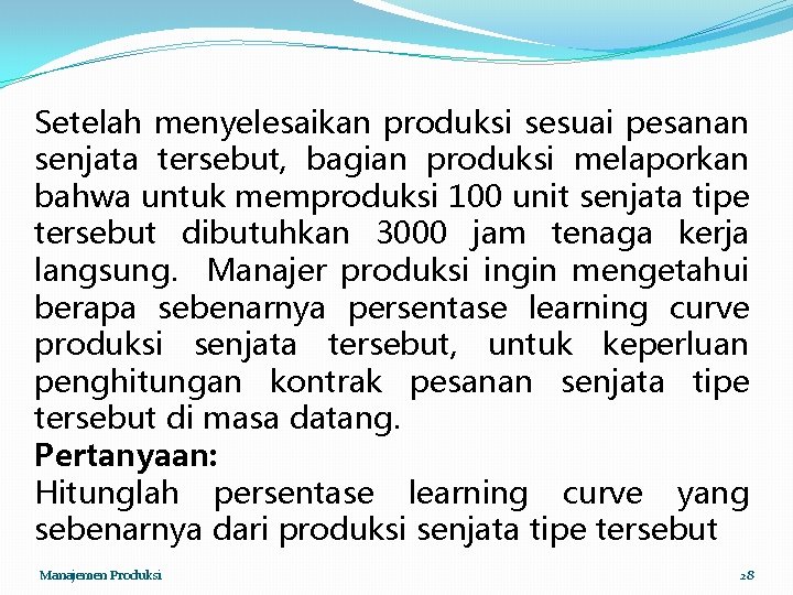 Setelah menyelesaikan produksi sesuai pesanan senjata tersebut, bagian produksi melaporkan bahwa untuk memproduksi 100 Setelah menyelesaikan produksi sesuai pesanan senjata tersebut, bagian produksi melaporkan bahwa untuk memproduksi 100