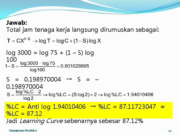Jawab: Total jam tenaga kerja langsung dirumuskan sebagai: log 3000 = log 75 + Jawab: Total jam tenaga kerja langsung dirumuskan sebagai: log 3000 = log 75 +