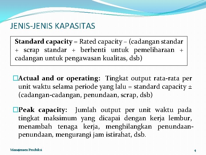 JENIS-JENIS KAPASITAS Standard capacity = Rated capacity – (cadangan standar + scrap standar +