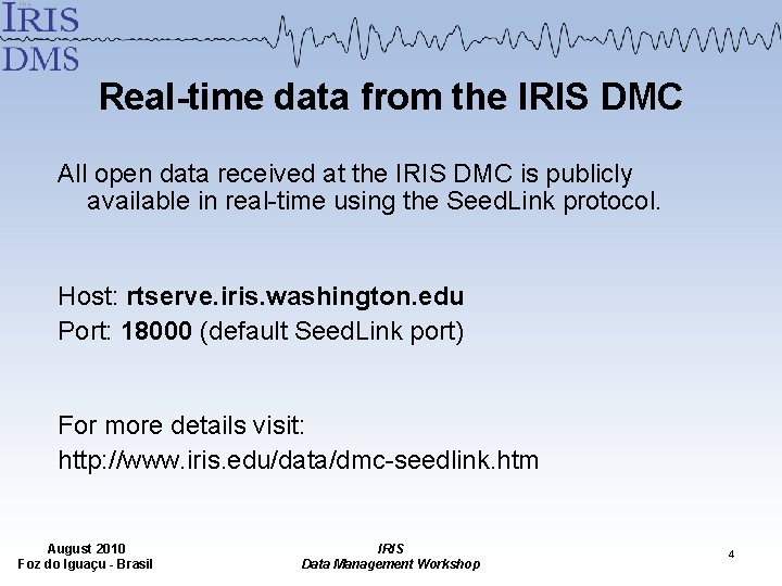 Real-time data from the IRIS DMC All open data received at the IRIS DMC