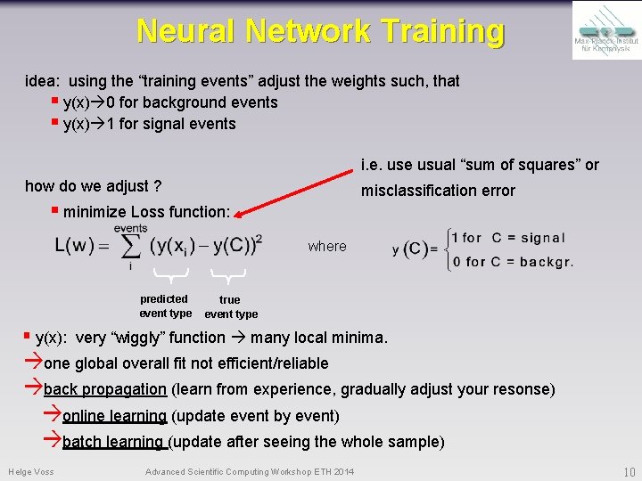 Neural Network Training idea: using the “training events” adjust the weights such, that §