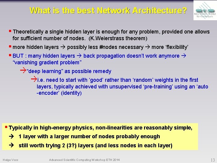 What is the best Network Architecture? § Theoretically a single hidden layer is enough