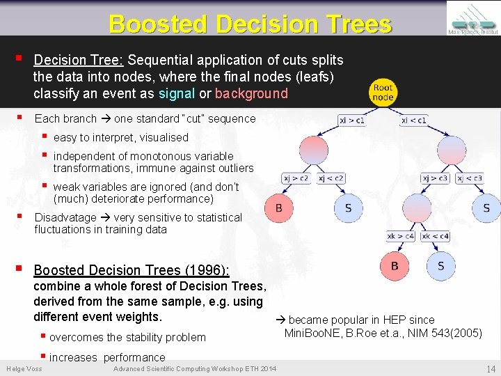 Boosted Decision Trees § Decision Tree: Sequential application of cuts splits the data into