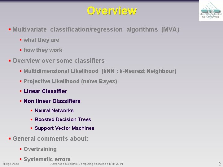 Overview § Multivariate classification/regression algorithms (MVA) § what they are § how they work