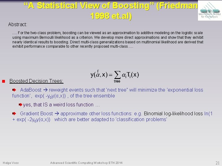 “A Statistical View of Boosting” (Friedman 1998 et. al) Abstract: …. For the two-class