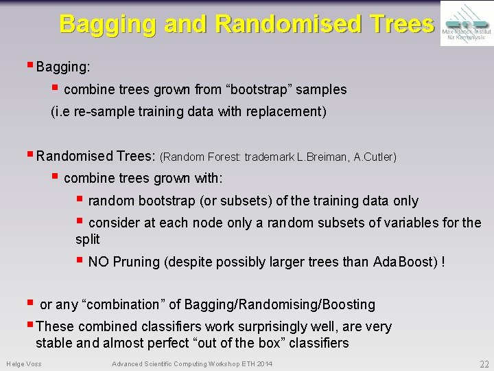 Bagging and Randomised Trees § Bagging: § combine trees grown from “bootstrap” samples (i.
