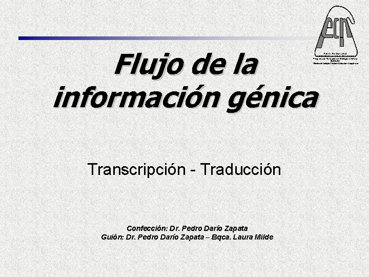 Flujo de la información génica Fac. Cs. Ex. Qcas. y Nat. UNIVERSIDAD NACIONAL DE