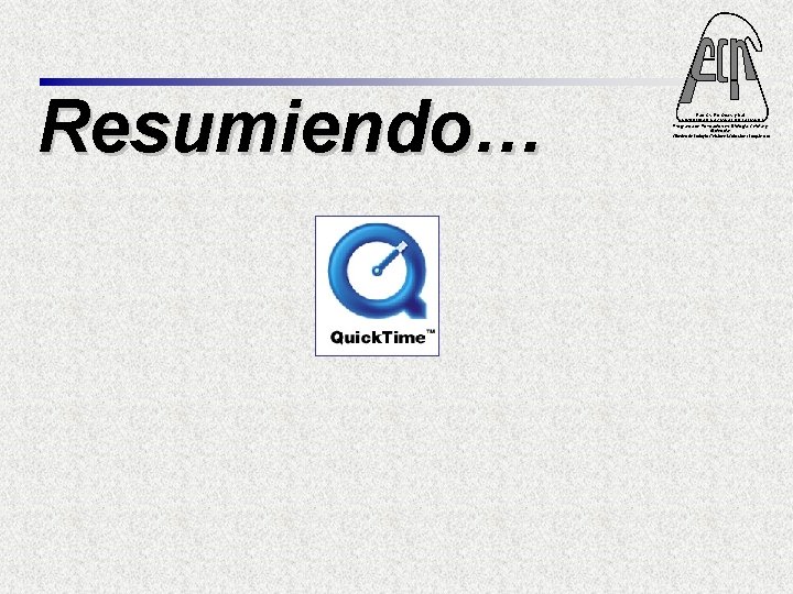 Resumiendo… Fac. Cs. Ex. Qcas. y Nat. UNIVERSIDAD NACIONAL DE MISIONES Programa de Formación