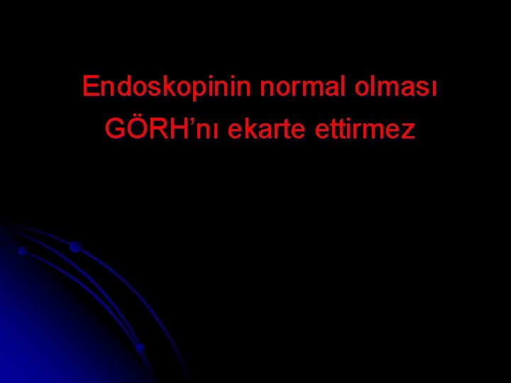 Endoskopinin normal olması GÖRH’nı ekarte ettirmez 