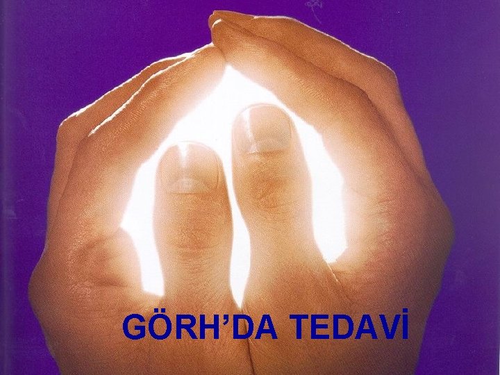 GÖRH’DA TEDAVİ 