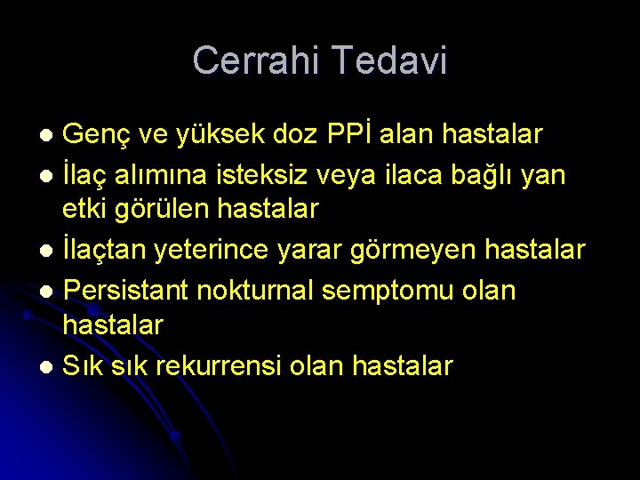 Cerrahi Tedavi Genç ve yüksek doz PPİ alan hastalar l İlaç alımına isteksiz veya