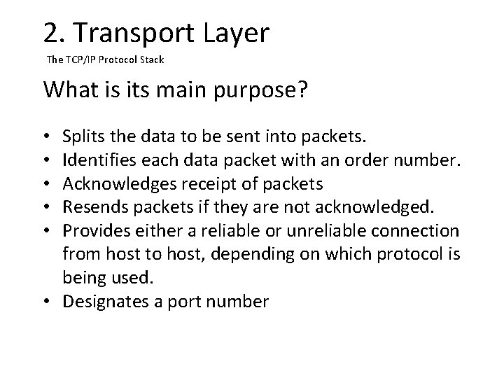 2. Transport Layer The TCP/IP Protocol Stack What is its main purpose? Splits the