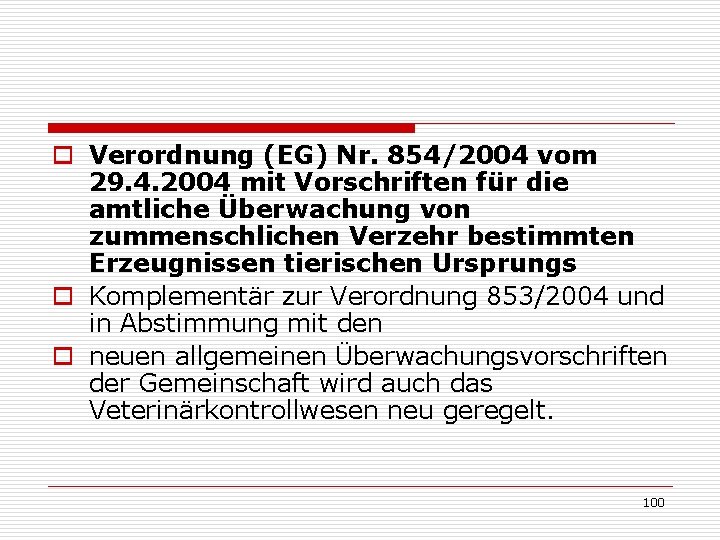 o Verordnung (EG) Nr. 854/2004 vom 29. 4. 2004 mit Vorschriften für die amtliche