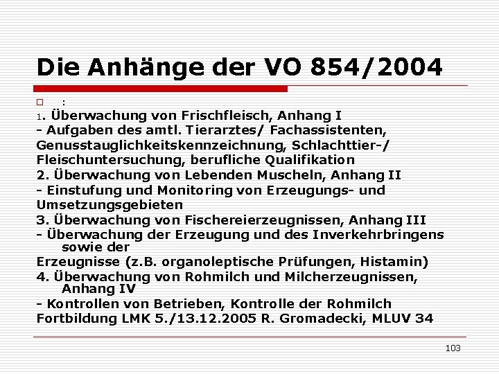 Die Anhänge der VO 854/2004 o 1. : Überwachung von Frischfleisch, Anhang I -