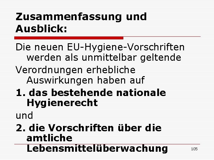 Zusammenfassung und Ausblick: Die neuen EU-Hygiene-Vorschriften werden als unmittelbar geltende Verordnungen erhebliche Auswirkungen haben