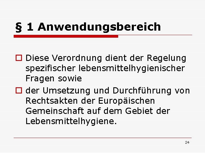 § 1 Anwendungsbereich o Diese Verordnung dient der Regelung spezifischer lebensmittelhygienischer Fragen sowie o