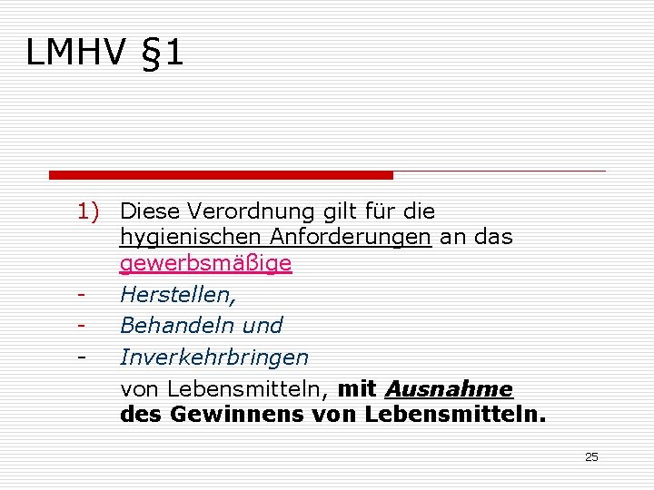 LMHV § 1 1) Diese Verordnung gilt für die hygienischen Anforderungen an das gewerbsmäßige