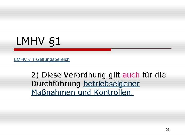 LMHV § 1 Geltungsbereich 2) Diese Verordnung gilt auch für die Durchführung betriebseigener Maßnahmen