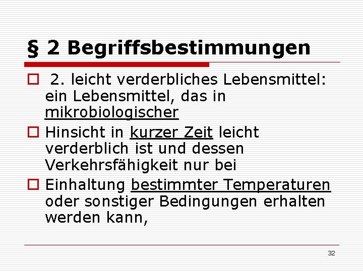 § 2 Begriffsbestimmungen o 2. leicht verderbliches Lebensmittel: ein Lebensmittel, das in mikrobiologischer o