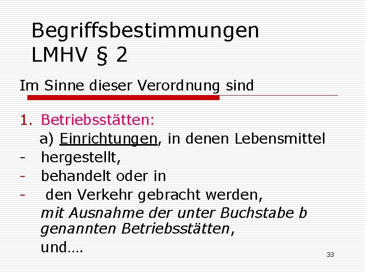 Begriffsbestimmungen LMHV § 2 Im Sinne dieser Verordnung sind 1. Betriebsstätten: a) Einrichtungen, in