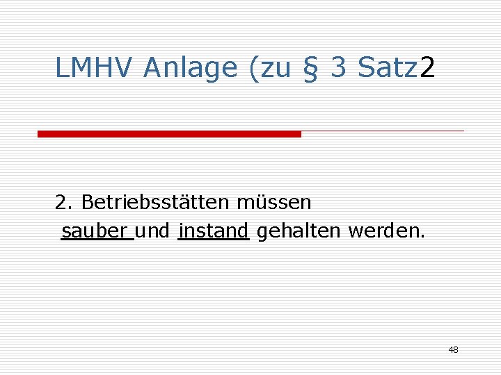 LMHV Anlage (zu § 3 Satz 2 2. Betriebsstätten müssen sauber und instand gehalten