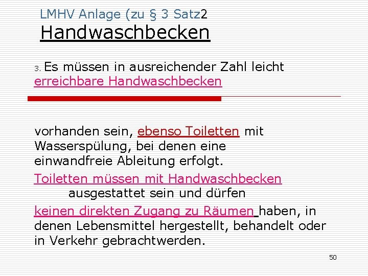 LMHV Anlage (zu § 3 Satz 2 Handwaschbecken Es müssen in ausreichender Zahl leicht