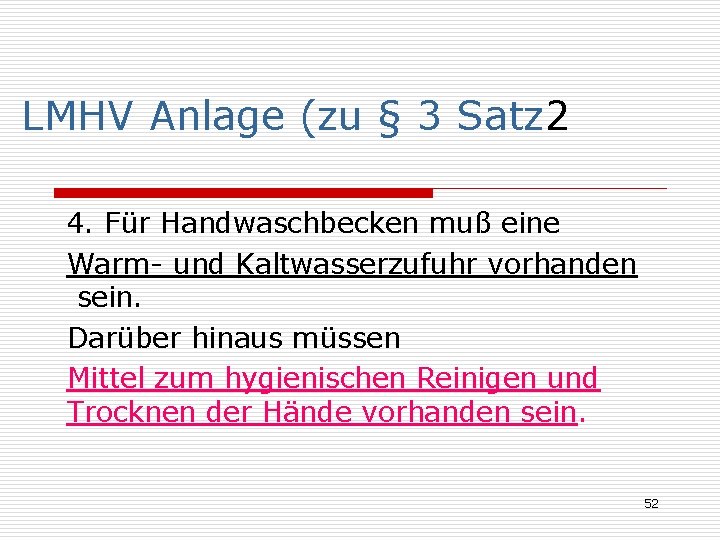 LMHV Anlage (zu § 3 Satz 2 4. Für Handwaschbecken muß eine Warm- und