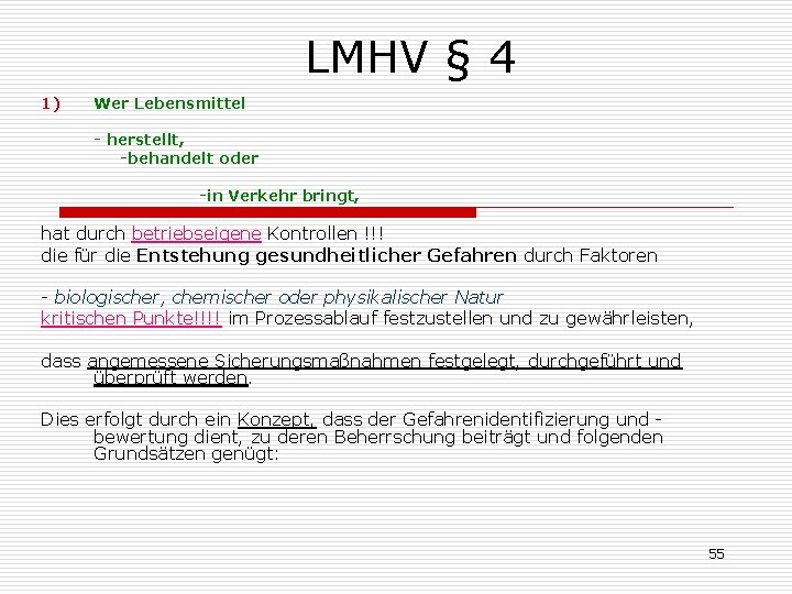 LMHV § 4 1) Wer Lebensmittel - herstellt, -behandelt oder -in Verkehr bringt, hat