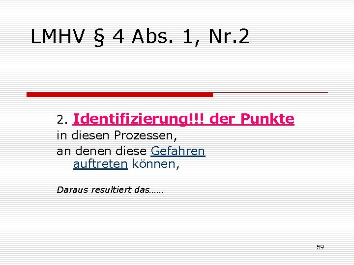 LMHV § 4 Abs. 1, Nr. 2 2. Identifizierung!!! der Punkte in diesen Prozessen,