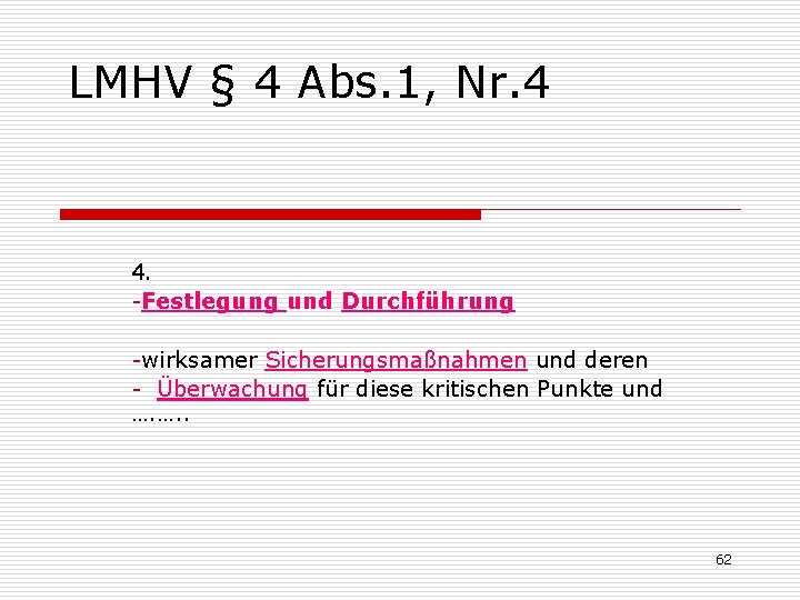 LMHV § 4 Abs. 1, Nr. 4 4. -Festlegung und Durchführung -wirksamer Sicherungsmaßnahmen und