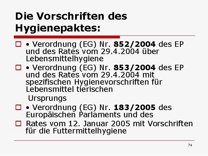 Die Vorschriften des Hygienepaktes: o • Verordnung (EG) Nr. 852/2004 des EP und des