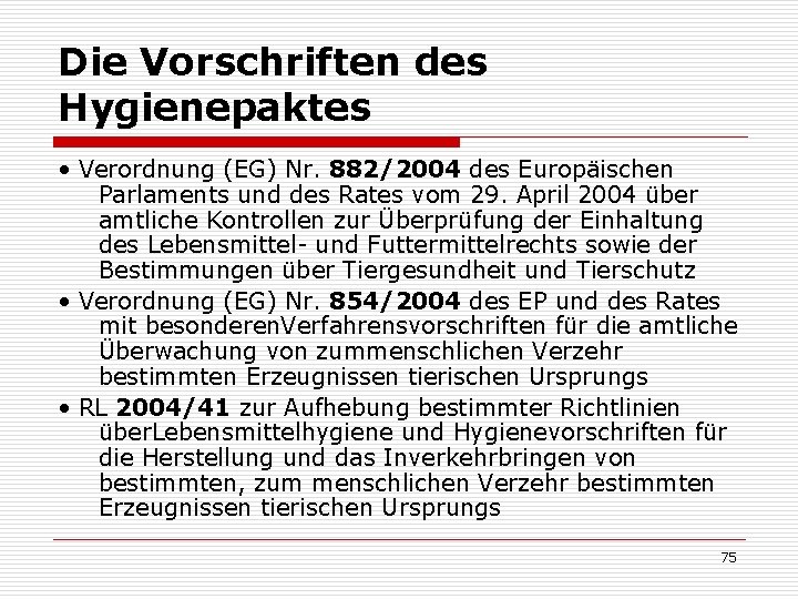 Die Vorschriften des Hygienepaktes • Verordnung (EG) Nr. 882/2004 des Europäischen Parlaments und des