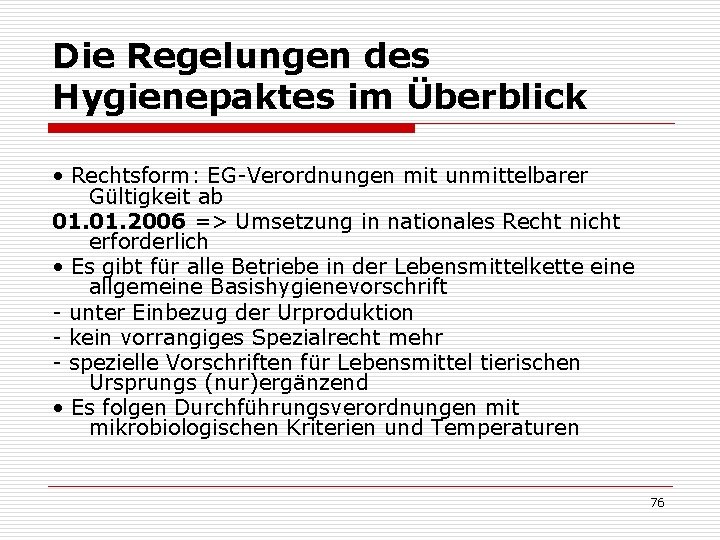 Die Regelungen des Hygienepaktes im Überblick • Rechtsform: EG-Verordnungen mit unmittelbarer Gültigkeit ab 01.