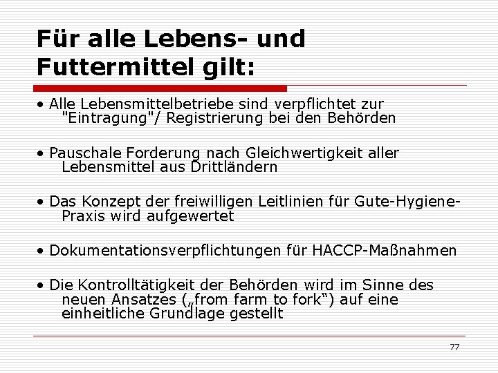 Für alle Lebens- und Futtermittel gilt: • Alle Lebensmittelbetriebe sind verpflichtet zur "Eintragung"/ Registrierung