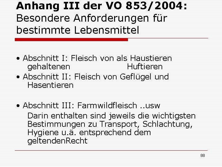 Anhang III der VO 853/2004: Besondere Anforderungen für bestimmte Lebensmittel • Abschnitt I: Fleisch