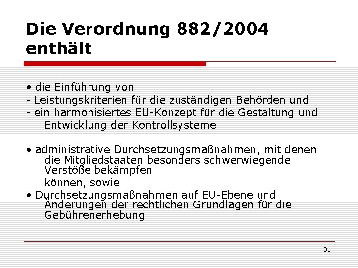 Die Verordnung 882/2004 enthält • die Einführung von - Leistungskriterien für die zuständigen Behörden