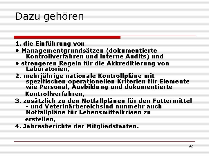 Dazu gehören 1. die Einführung von • Managementgrundsätzen (dokumentierte Kontrollverfahren und interne Audits) und