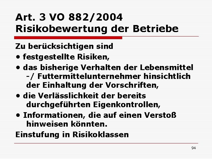 Art. 3 VO 882/2004 Risikobewertung der Betriebe Zu berücksichtigen sind • festgestellte Risiken, •