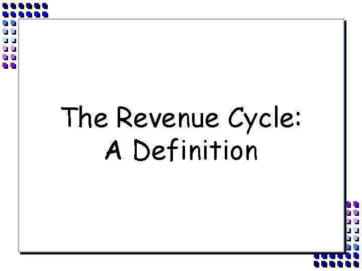 The Revenue Cycle: A Definition 