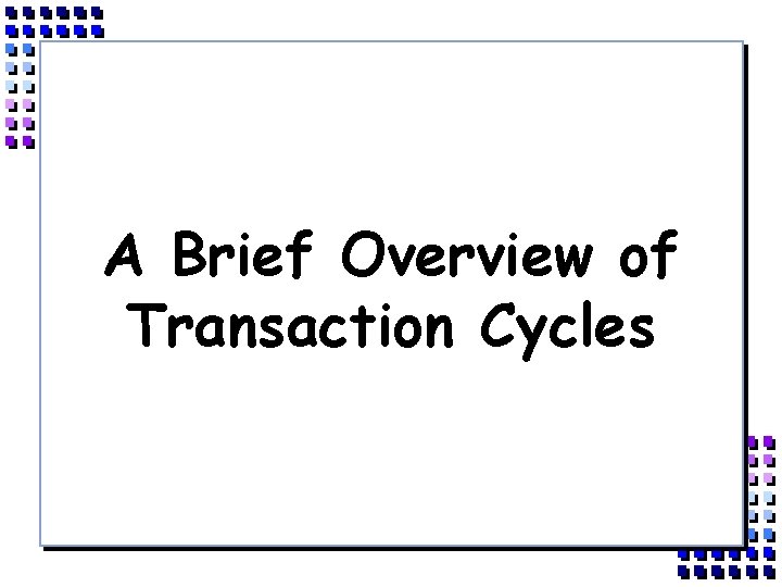 A Brief Overview of Transaction Cycles 