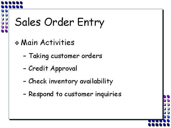 Sales Order Entry v Main Activities – Taking customer orders – Credit Approval –