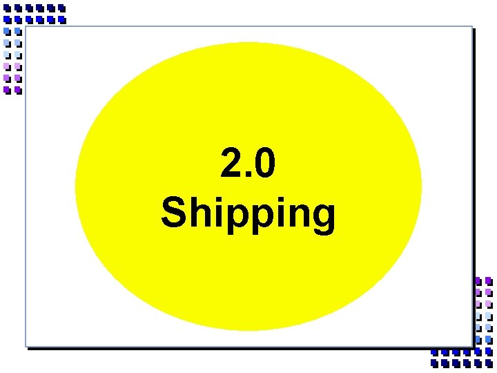 2. 0 Shipping 