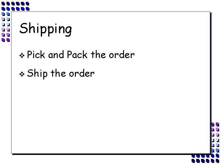 Shipping v Pick v Ship and Pack the order 