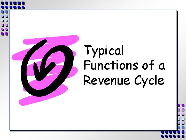 Typical Functions of a Revenue Cycle 