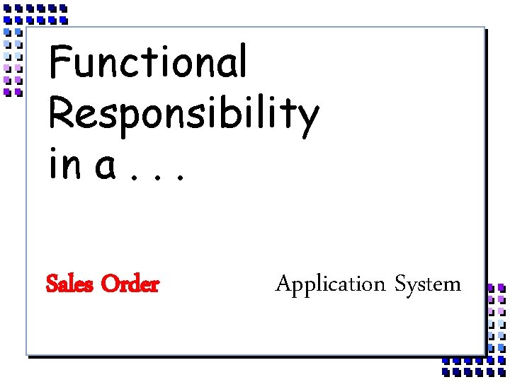 Functional Responsibility in a. . . Sales Order Application System 