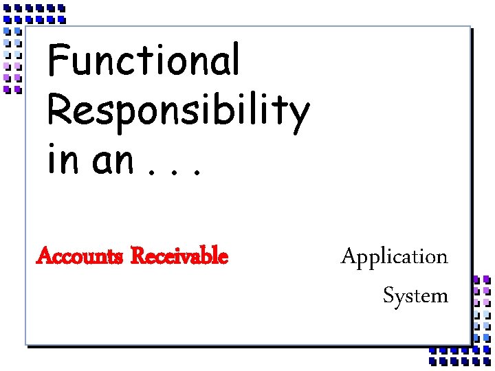 Functional Responsibility in an. . . Accounts Receivable Application System 