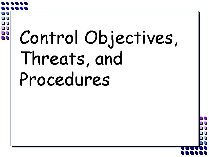 Control Objectives, Threats, and Procedures 